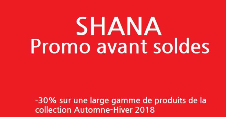 Promo avant Soldes Shana Maroc -30%* Collection Automne-Hiver 2018