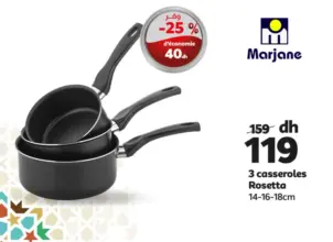 Soldes Marjane 3 Casseroles ROSETTA 119Dhs au lieu de 159Dhs
