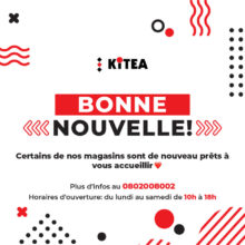 Bonne Nouvelle chez Kitea Ouverture de certain magasins de 10h à 18h