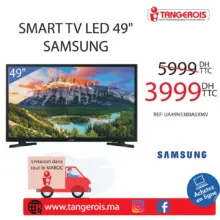 Soldes Tangerois Electro Smart TV 49" SAMSUNG 3999Dhs au lieu de 5999Dhs
