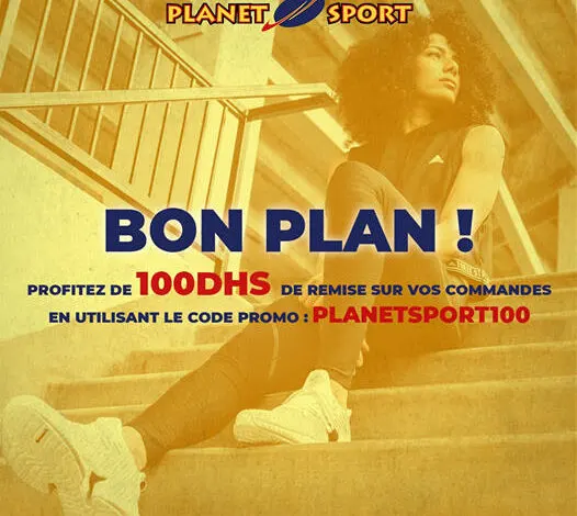 Offre Spéciale Code Promo de 100Dhs les Bons Plan chez Planet Sport