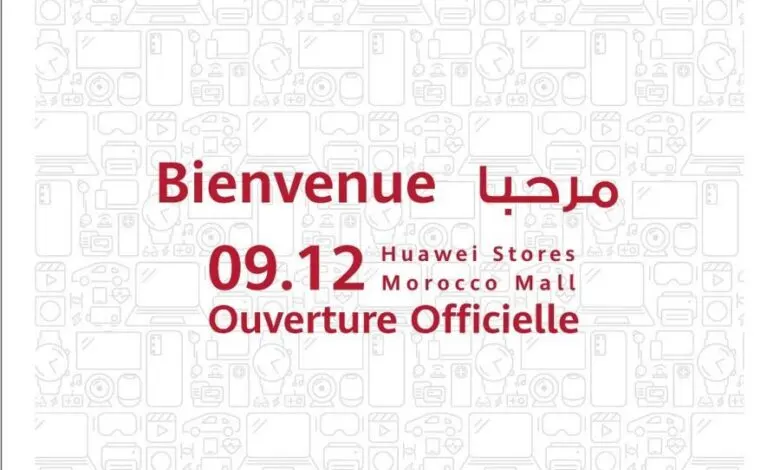 Ouverture officielle du Store Huwaei au MOROCCO MALL le 9 Décembre 2020