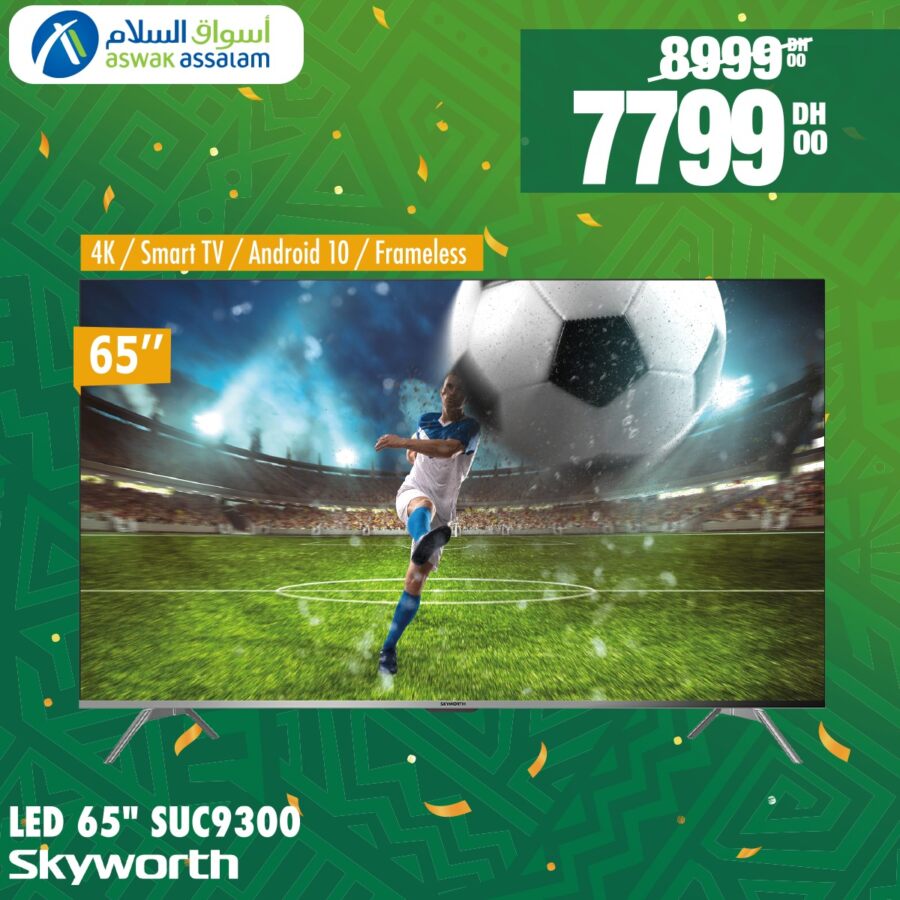Soldes Aswak Assalam Smart TV 4K 65p SKYWORTH 7799Dhs au lieu de 8999Dhs