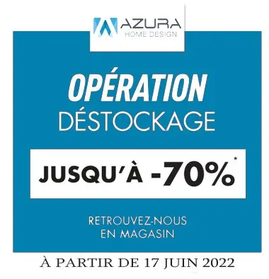 Opération déstockage Azura Home jusqu'à -70% de réduction à partir de 17 juin 2022