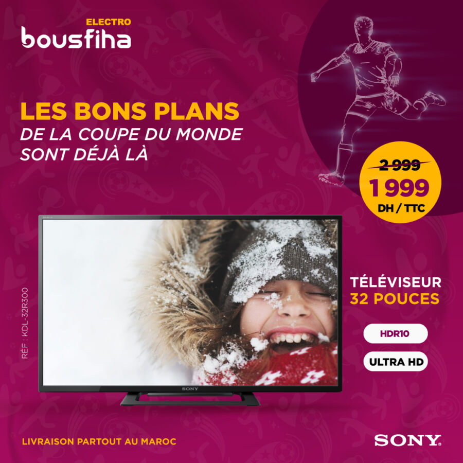 Bons Plans Electro Bousfiha LED SONY 32p Ultra HD 1999Dhs au lieu de 2999Dhs