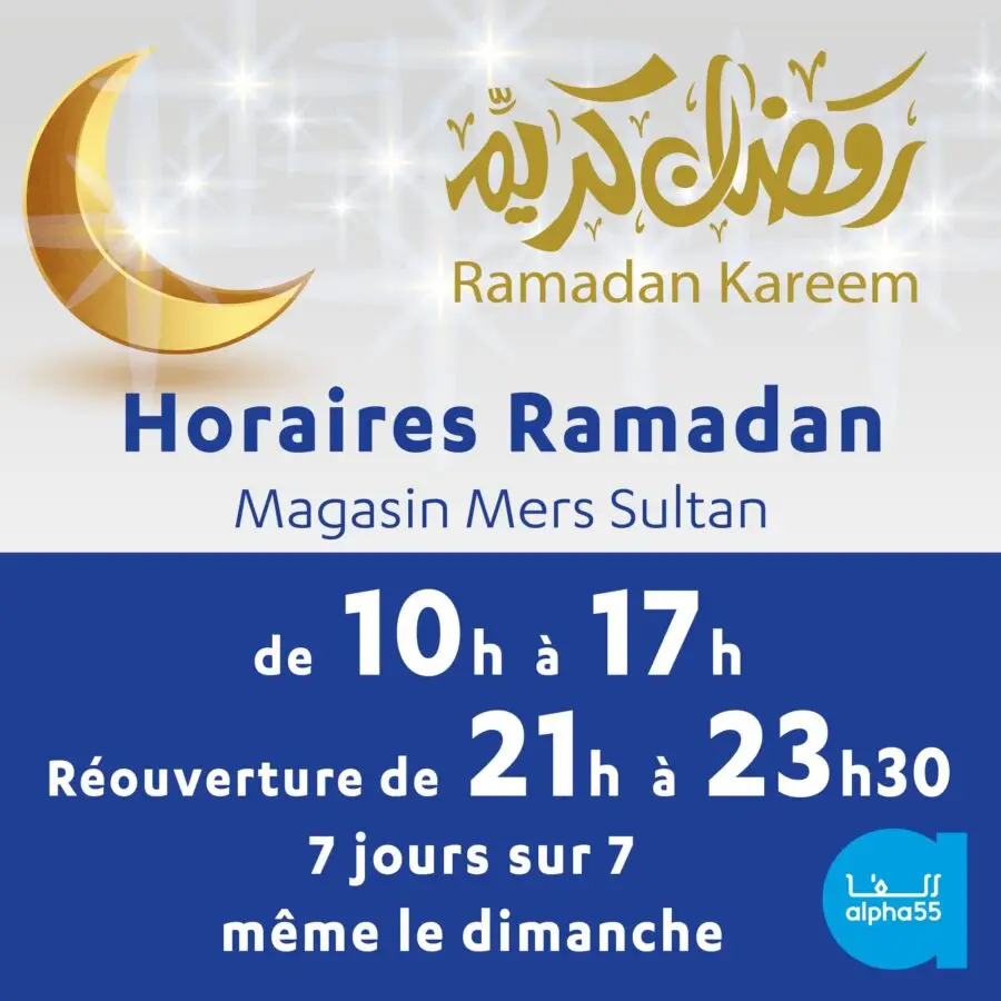 Nouvel horaires ouverture durant le mois de Ramadan Alpha55