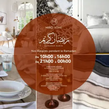 Horaires des magasins Miro Home durant le mois sacré de Ramadan